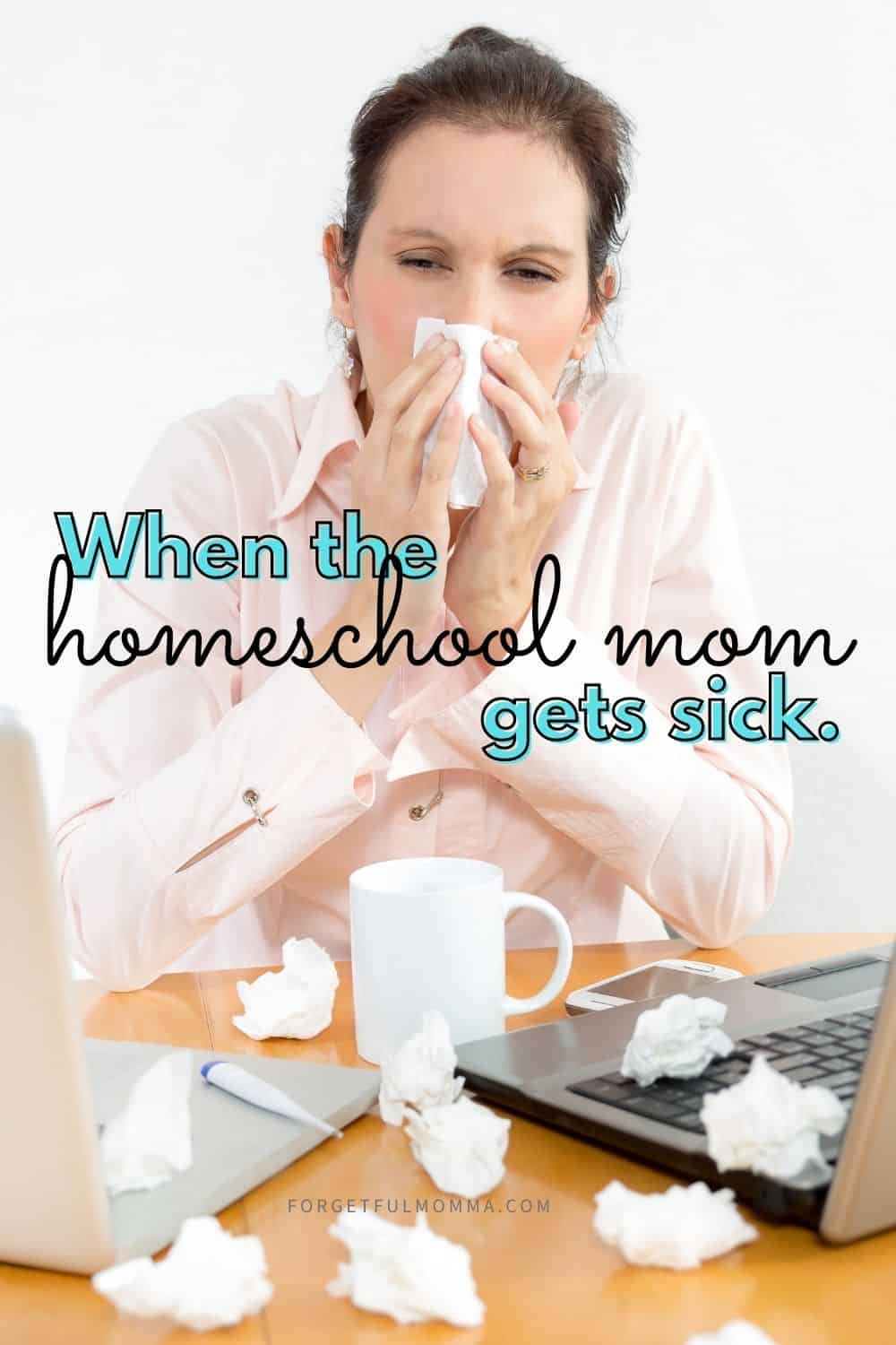 When the Homeschool Mom is Sick Momma