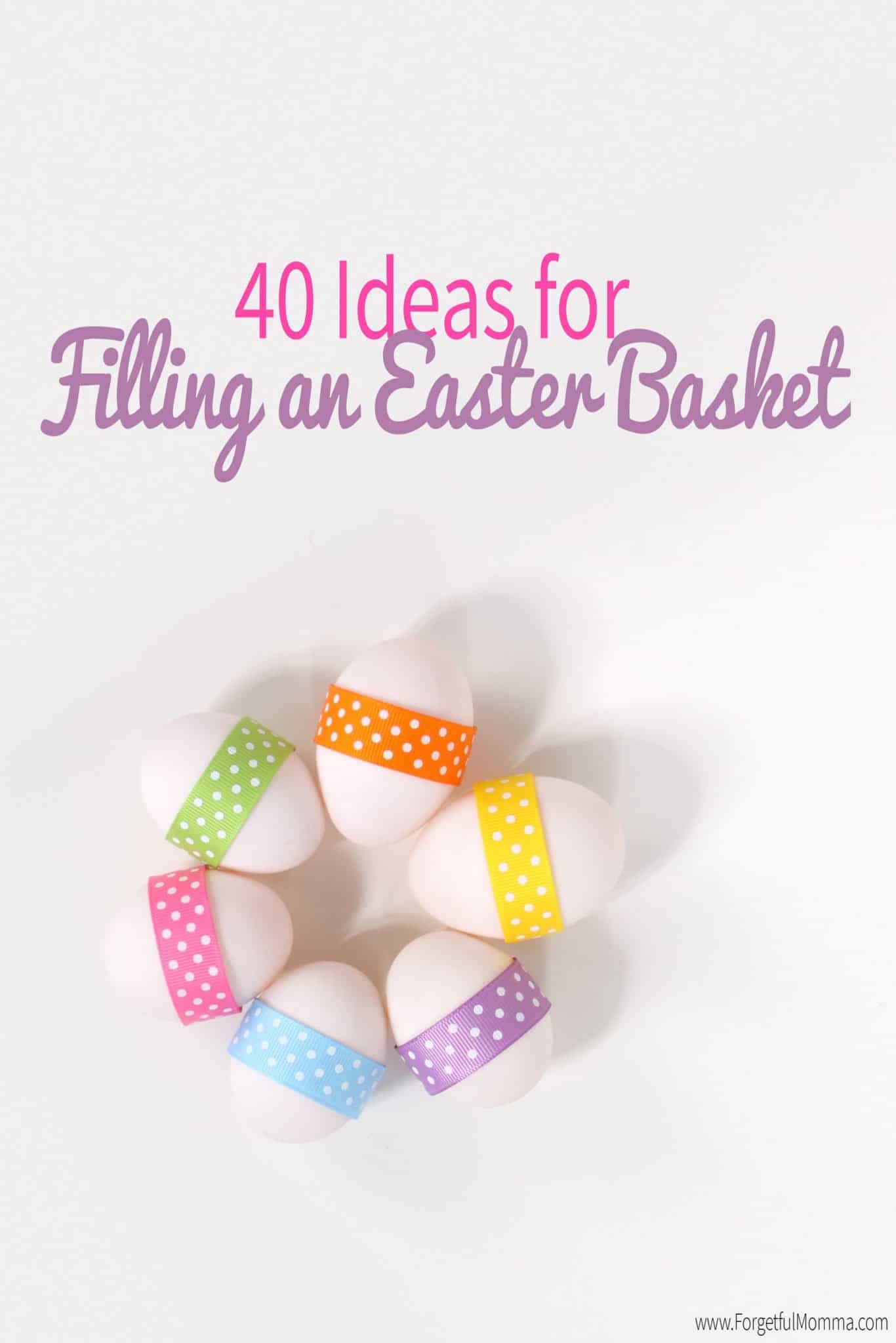 40 Ideas for Filling an Easter Basket