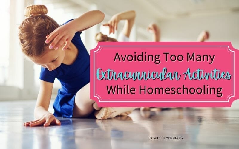 Avoiding Too Many Extracurricular Activities While Homeschooling