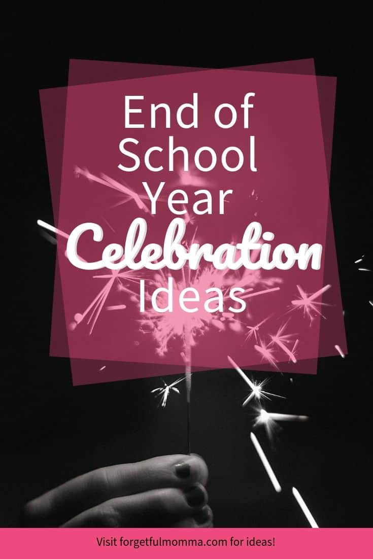 End of School Year Celebration Ideas #endofschoolyear #celebrationideas