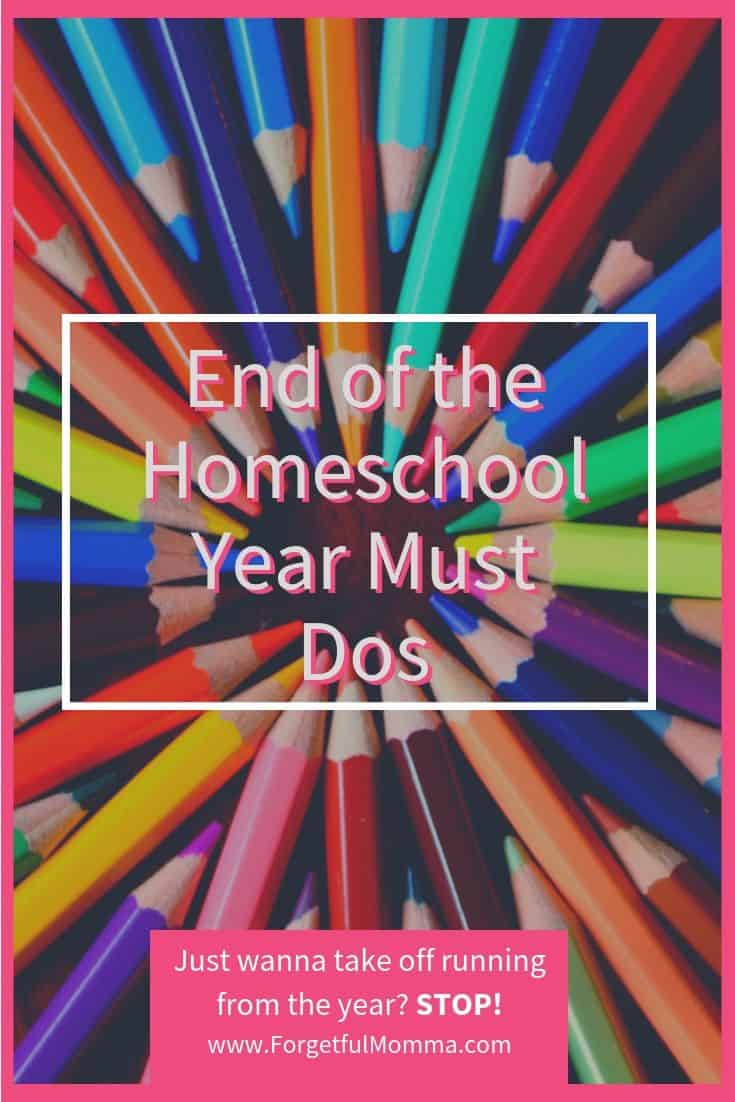 End of the Homeschool Year Must Dos