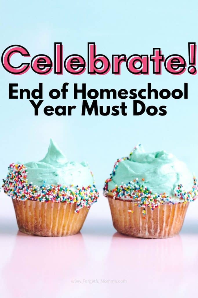 Celebrate! End of Homeschool Year Must Dos
