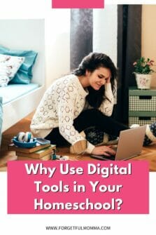 Why I Use Digital Tools in Our Homeschool - Forgetful Momma