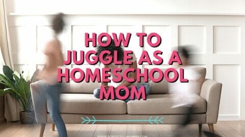 frustrated mom with How to Juggle as A Homeschool Mom text overlay