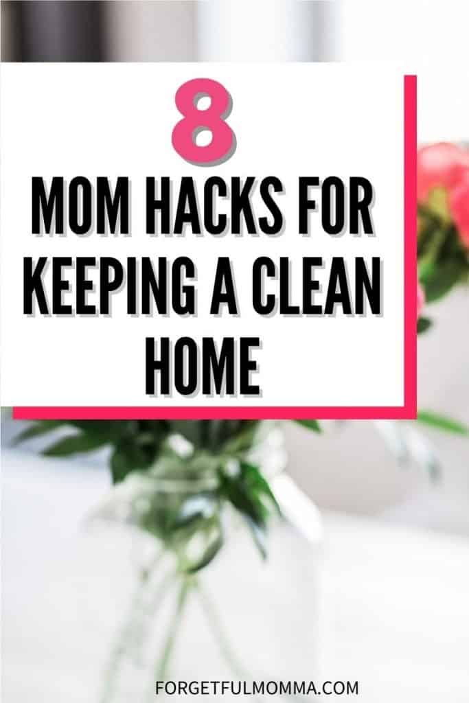8 Mom Hacks for Keeping A Clean Home