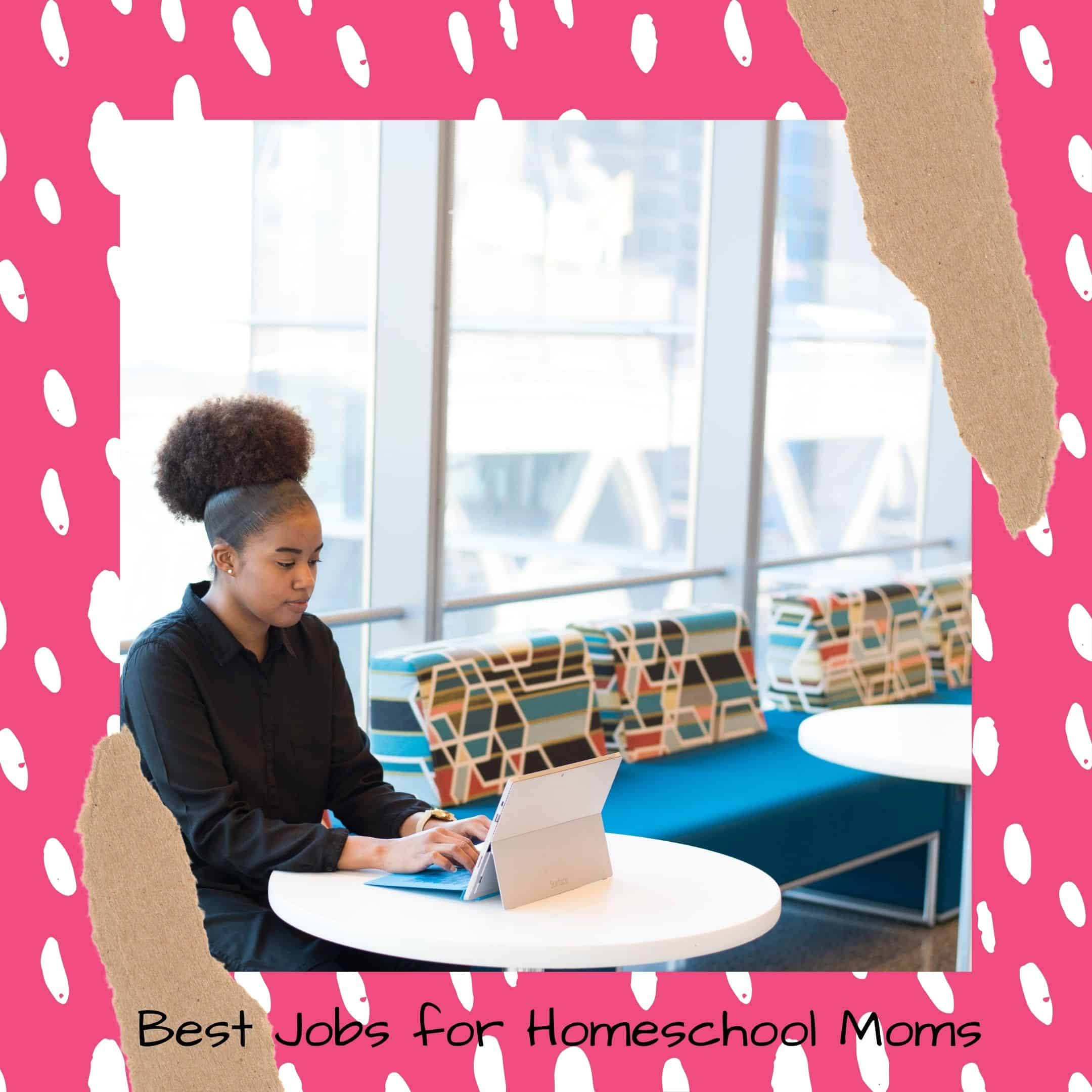 Best Jobs for homeschool moms - mom working on computer