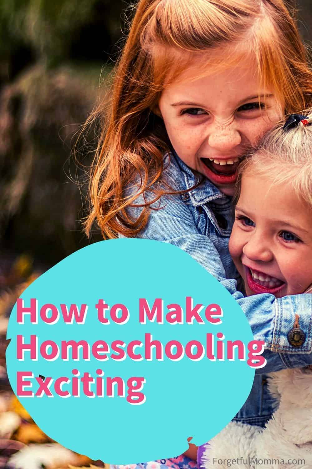 How to Make Homeschooling Exciting and Engaging
