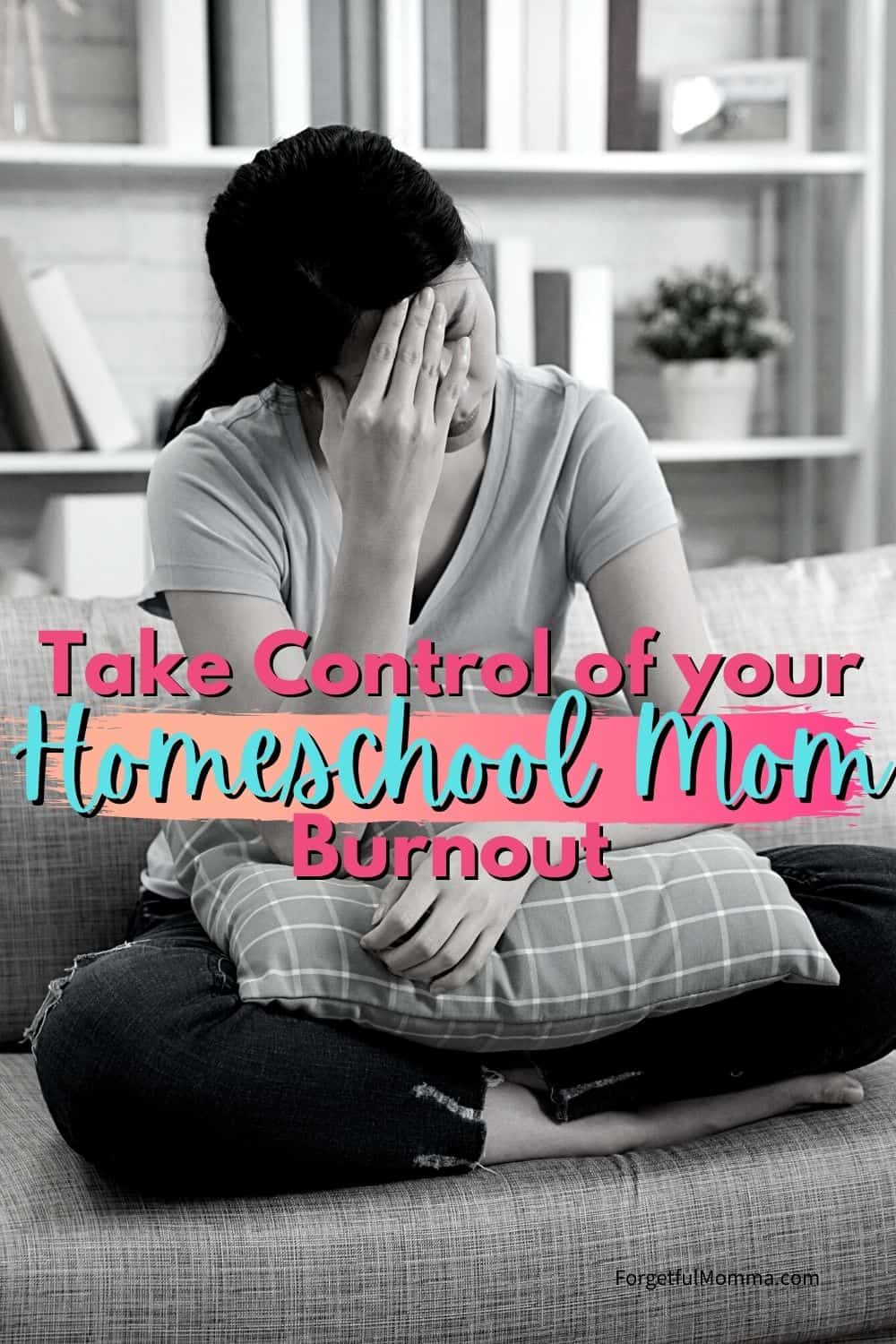 Take Control of Your Homeschool Mom Burnout