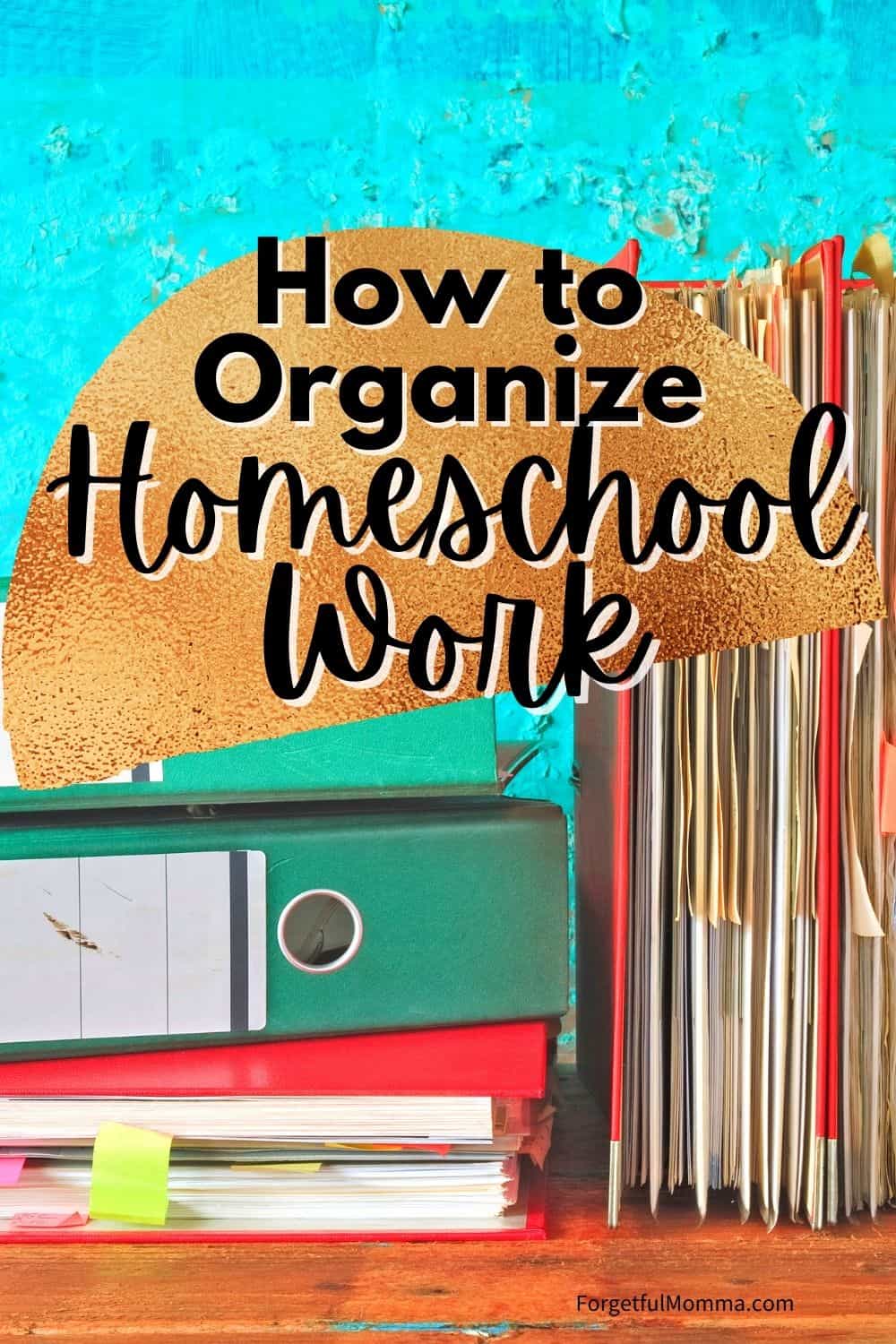 How to Organize Homeschool Work - binders with text overlay