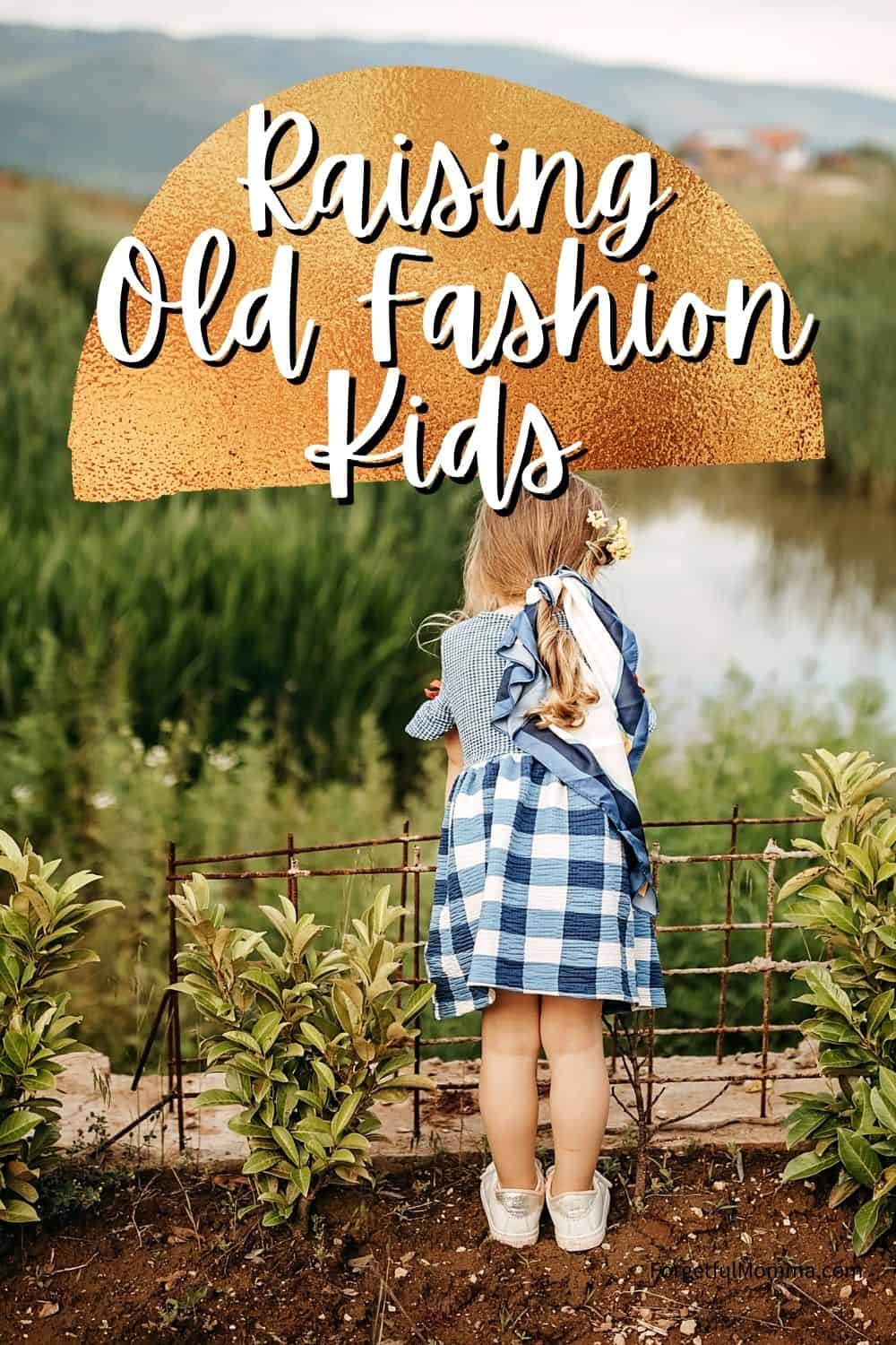 Raising Old Fashion Kids - girl leaning on a fence with text overlay