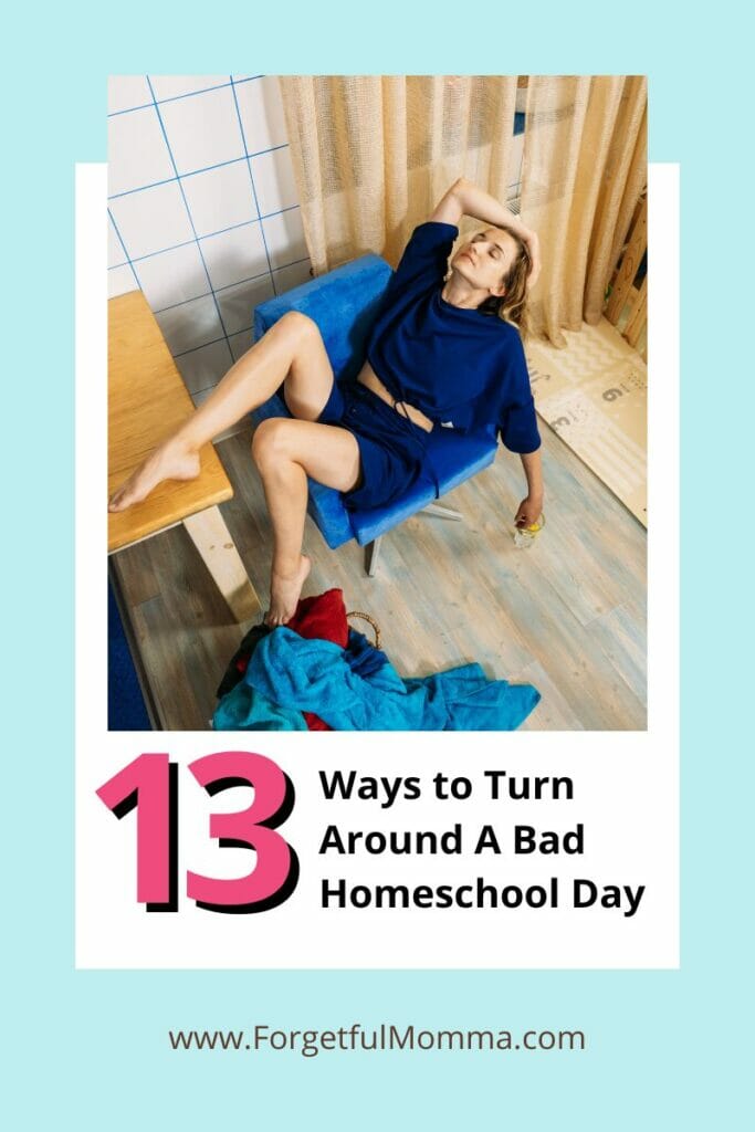 tired mom with 13 Ways to Turn Around A Bad Homeschool Day text overlay