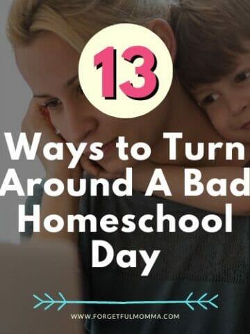 tired mom and child with 13 Ways to Turn Around A Bad Homeschool Day text overlay