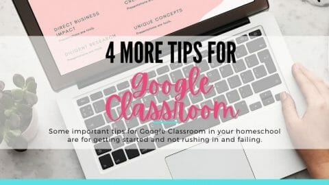 4 More Tips for Google Classroom in Your Homeschool
