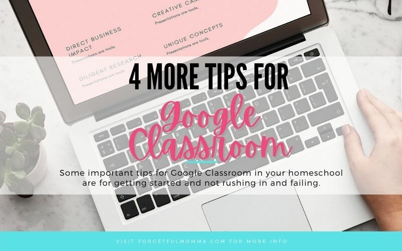 4 More Tips for Google Classroom in Your Homeschool