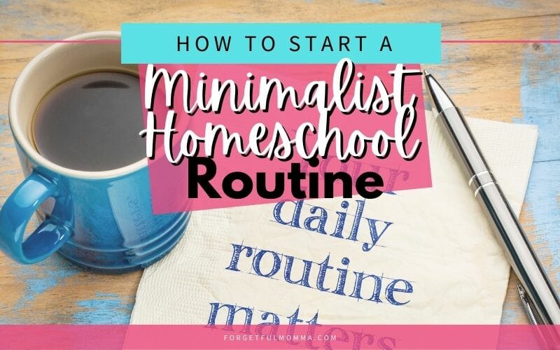 How to Start A Minimalist Homeschool Routine