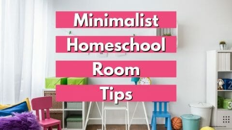 Minimalist Homeschool Room Tips