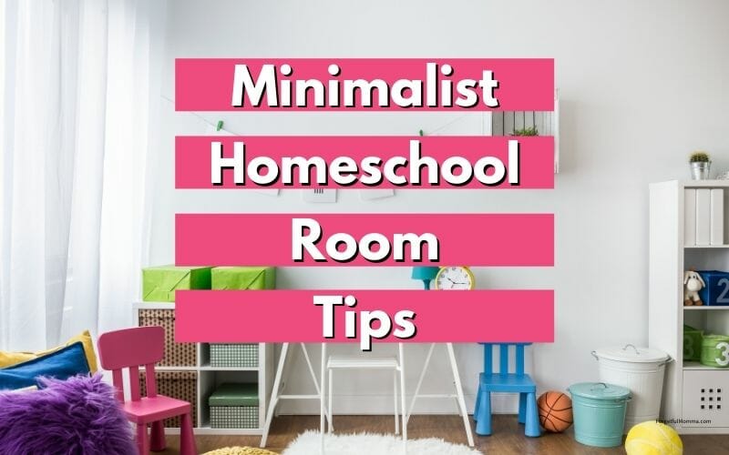 Minimalist Homeschool Room Tips