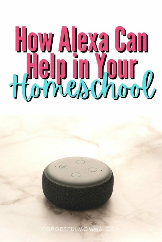 How Alexa Can Help Your Homeschool - image of Alexa with text overlay