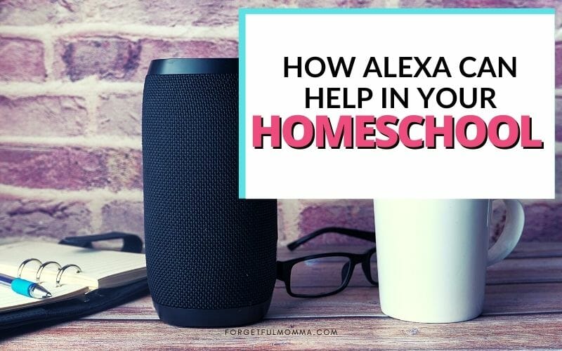 How Alexa Can Help in Your Homeschool - Social Media image - image of alexa with text overlay