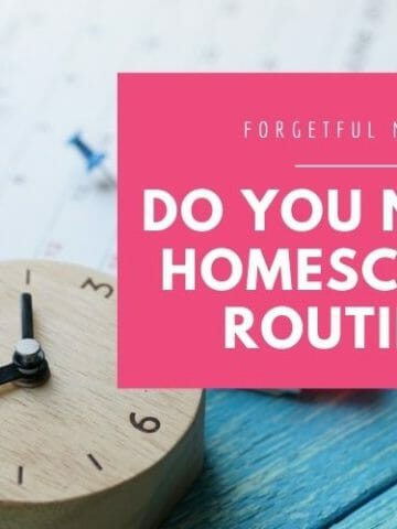 Do You Need a Homeschool Routine social media image with text overlay